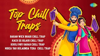 Top Chill Traps | Bahan Wich Bhabi | Kach De Gilass | Amar Singh Chamkila | Kuldeep Manak Thumb