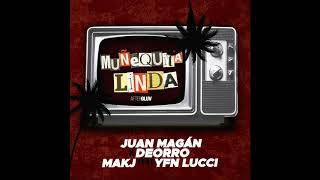 Juan Magán x Deorro & MAKJ feat. YFN LUCCI - Muñequita Linda (Original Mix)