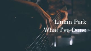 Linkin Park/What I've Done【Bass cover l】