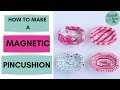 How to make a magnetic pin cushion