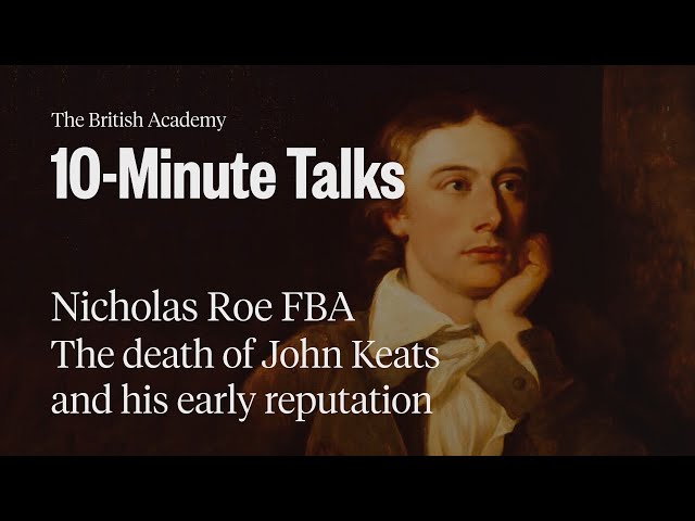 The death of John Keats and his early reputation | 10-Minute Talks | The British Academy class=