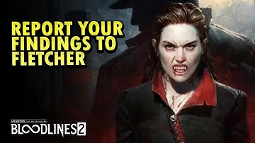 Bloodlines2 - Report Your FIndings To Fletcher (The Cigarette Girl Quest)