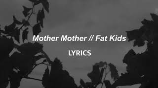 Mother Mother // Fat Kids (LYRICS)