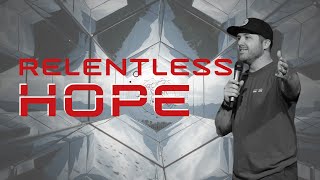 Relentless hope | MISSION : POSSIBLE | with Dave Thomas