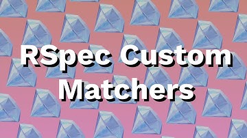 RSpec Custom Expectation Matchers Explained