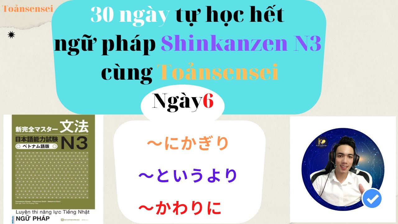 Ngữ pháp Shinkanzen N3 Ngày 6/30 ーToảnsensei