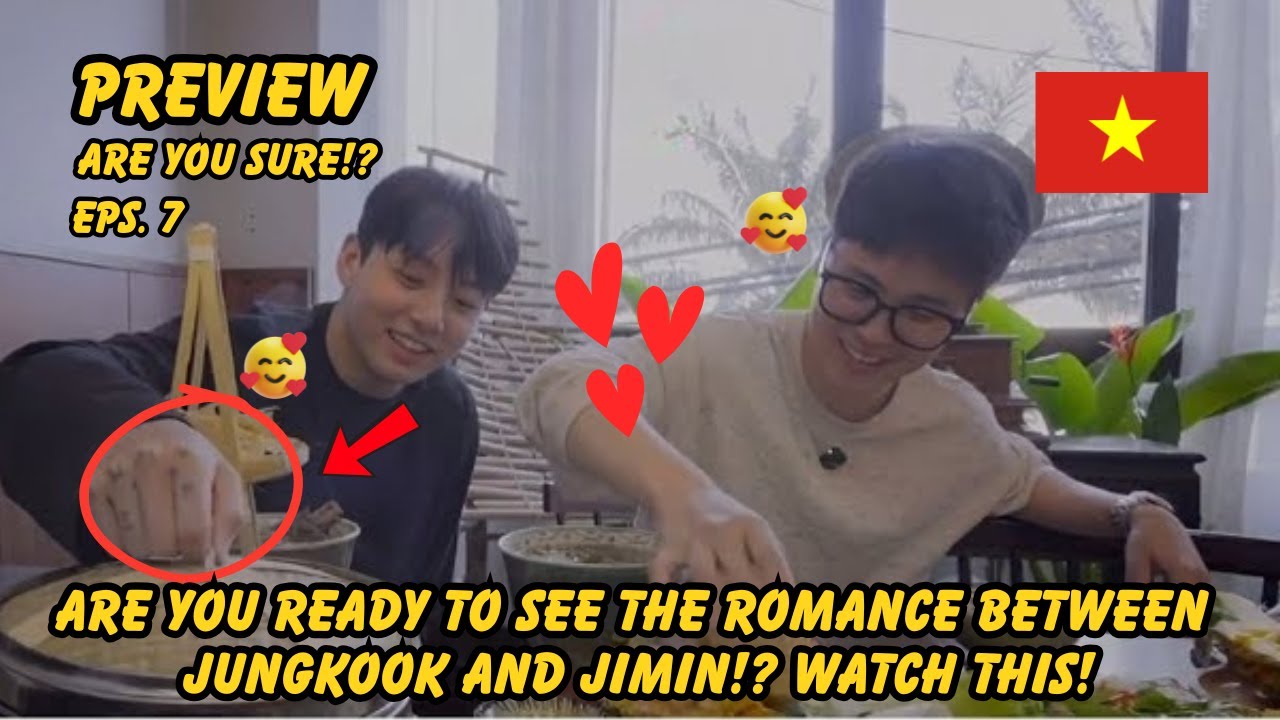 Ты уверена?! 7 серия: Джикук во Вьетнаме, очень романтическая сцена 😳💛