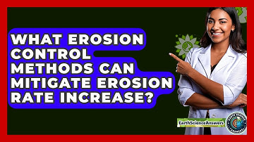 What Erosion Control Methods Can Mitigate Erosion Rate Increase? - Earth Science Answers