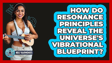 How Do Resonance Principles Reveal The Universe
