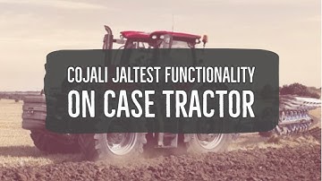General Overview of CASE Tractor with Cojali Jaltest Software