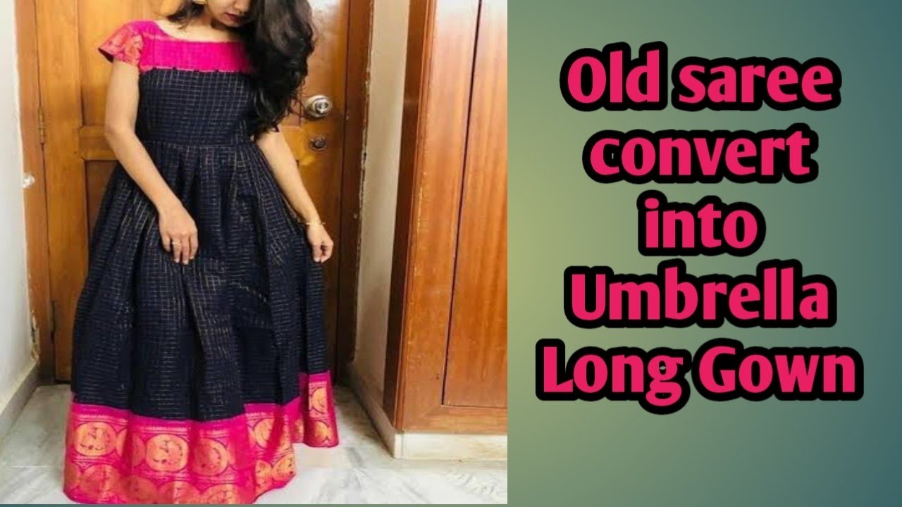 Convert old saree into designer outfit | Long dress design, Long gown  design, Long frock designs