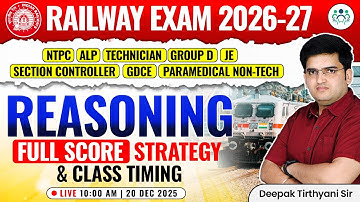 RAILWAY EXAM 2026-27 💥Complete Reasoning Full Score Strategy & Class Timings By Deepak Sir #railway