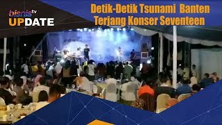 Detik-Detik Tsunami Banten Terjang Konser Seventeen