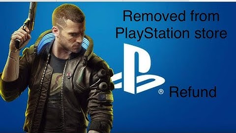 Cyberpunk 2077 removed from PlayStation store. Refund