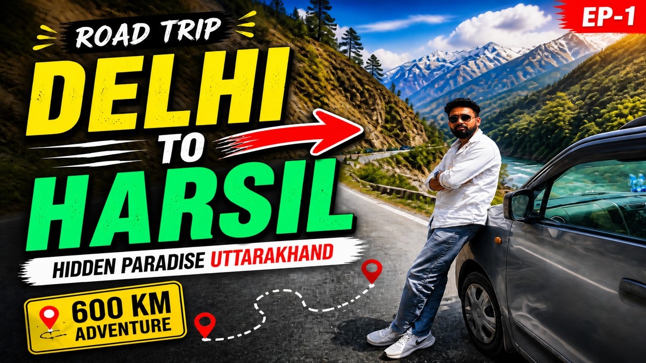 Delhi se Harsil Road Trip 😍 | 600 KM Ka Safar | Hidden Paradise
