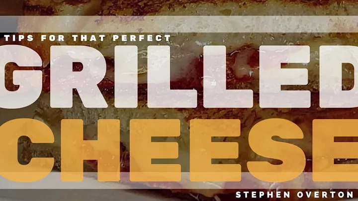 Tips For That Perfect Grilled Cheese | Stephen Ove...