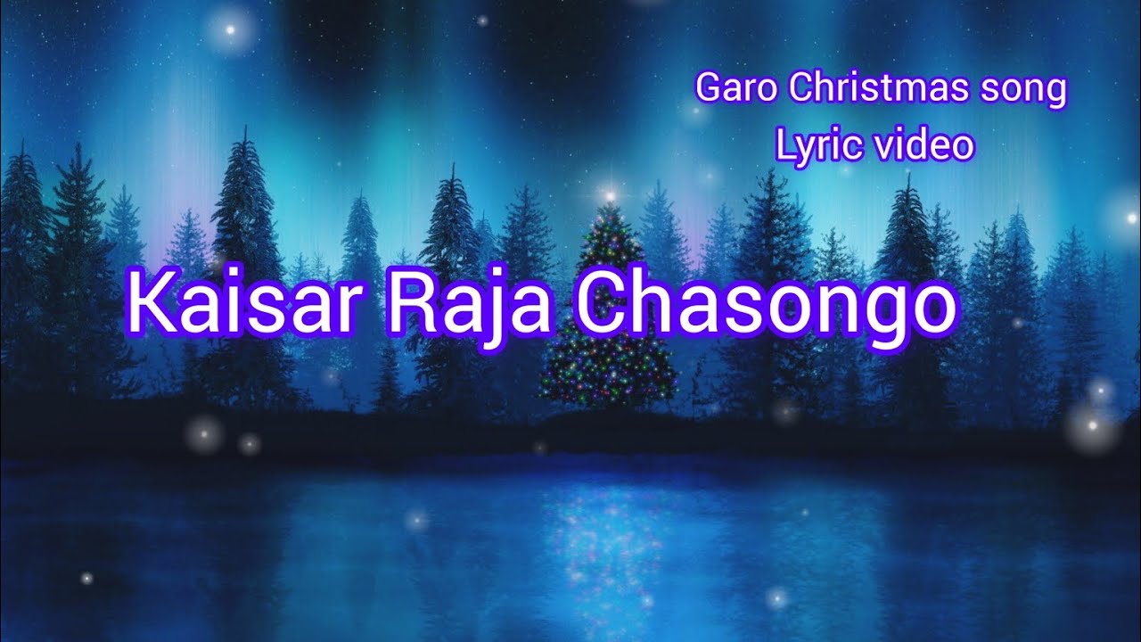 Kaisar Raja Chasongo Garo  Christmas Song  lyric video