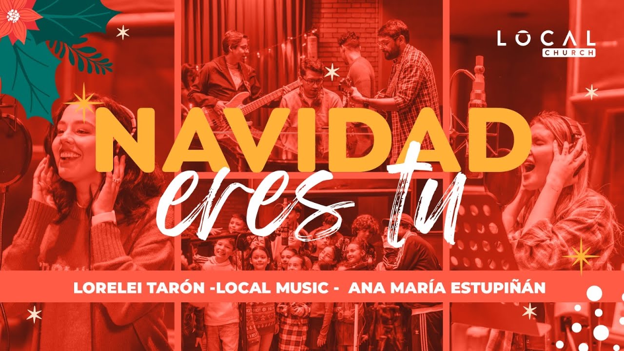 Navidad Eres Tú I Lorelei Tarón I Ana María Estupiñan I Local Music.