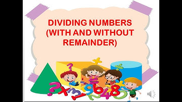 DIVISION (WITH AND WITHOUT REMAINDER)