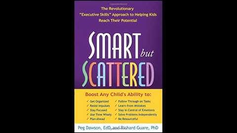 Smart but Scattered The Revolutionary Executive Skills Approach to Helping Kids Reach Their Potentia