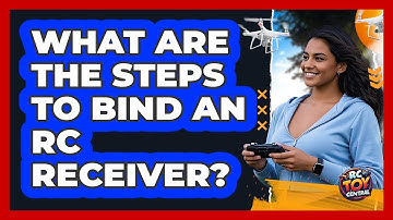 What Are The Steps To Bind An RC Receiver?
