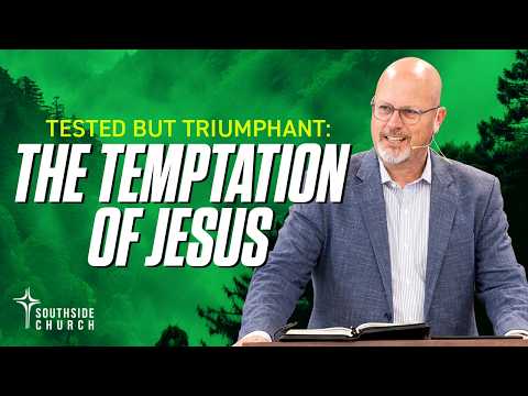 Tested But Triumphant: The Temptation Of Jesus | Southside Church | 5.3.26 #jesus #temptation