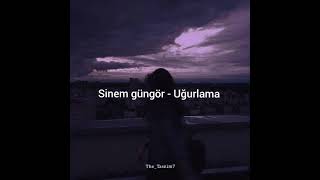 Sinem Güngör - Uğurlama sözleri