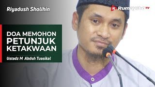 Riyadhus Shalihin : Doa Memohon Petunjuk, Ketakwaan, ‘Afaf, dan Ghina - Ustadz M Abduh Tuasikal