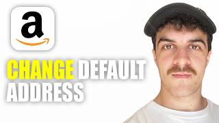 How to Change Amazon Default Address (2026 Guide)