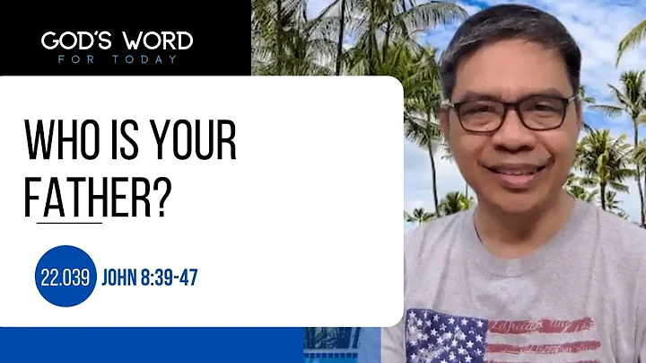 22.039| Who Is Your Father?   | John 8:39-47 | God's Word for Today with Pastor Nazario Sinon