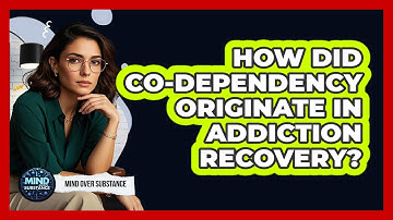 How Did Co-dependency Originate In Addiction Recovery? - Mind Over Substance