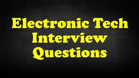 Electronic Tech Interview Questions