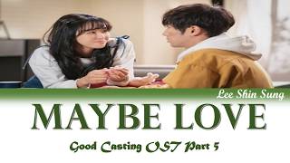 [INDO SUB] MAYBE LOVE - Lee Shin Sung (Good Casting OST Part 5) Lirik indo (Rom,Ina)