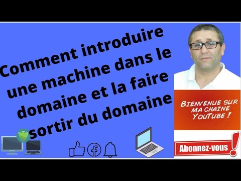 Comment introduire une machine dans le domaine et la faire sortir du domaine