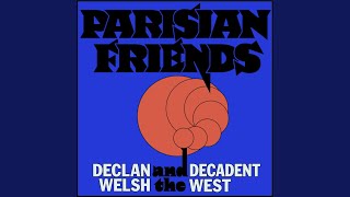 Miniatura de "Declan Welsh & the Decadent West - Parisian Friends"