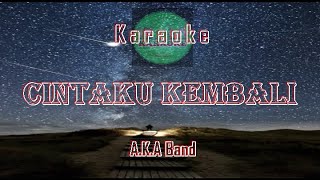 Karaoke CINTAKU KEMBALI | A.K.A GRUP | No Vocals
