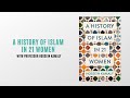 A History Of Islam In 21 Women With Professor Hossein Kamaly