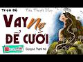 TRUYỆN NGÔN TÌNH : VAY NỢ ĐỂ CƯỚI Tiểu Thuyết Đêm Khuya Ngủ Ngon 2026 Full