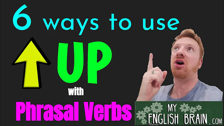 6 ways to use "UP" in phrasal verbs | My English Brain