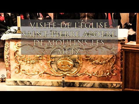 Visite de l'église Saint Pierre Apôtre de Moulins lès Metz