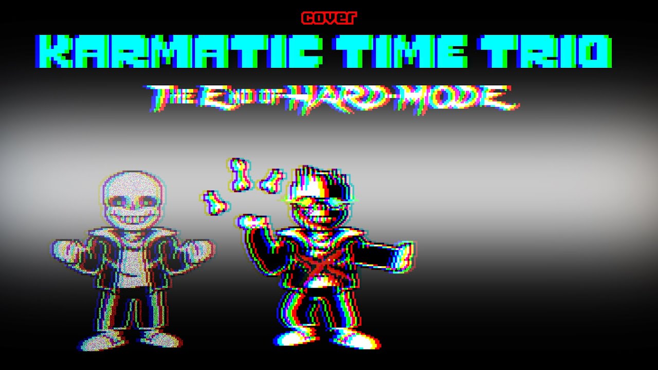 Karmatic time trio phase1.25 【The End of ［HARD -  MODE］】cover