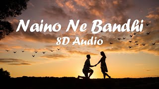 Naino Ne Bandhi - 8D Audio | Arko ft Yasser Desa | Lofi Love Beats |