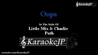 Oops (Karaoke) - Little Mix & Charlie Puth