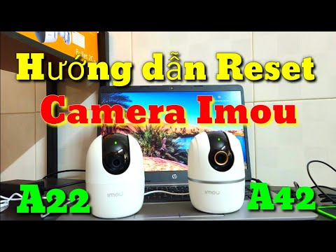 Video Hướng dẫn Reset camera Imou A22 và A42 đúng cách. - youtube