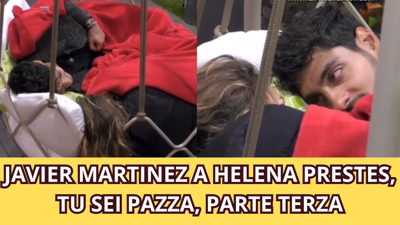 JAVIER MARTINEZ A HELENA PRESTES, TU SEI PAZZA, PARTE TERZA