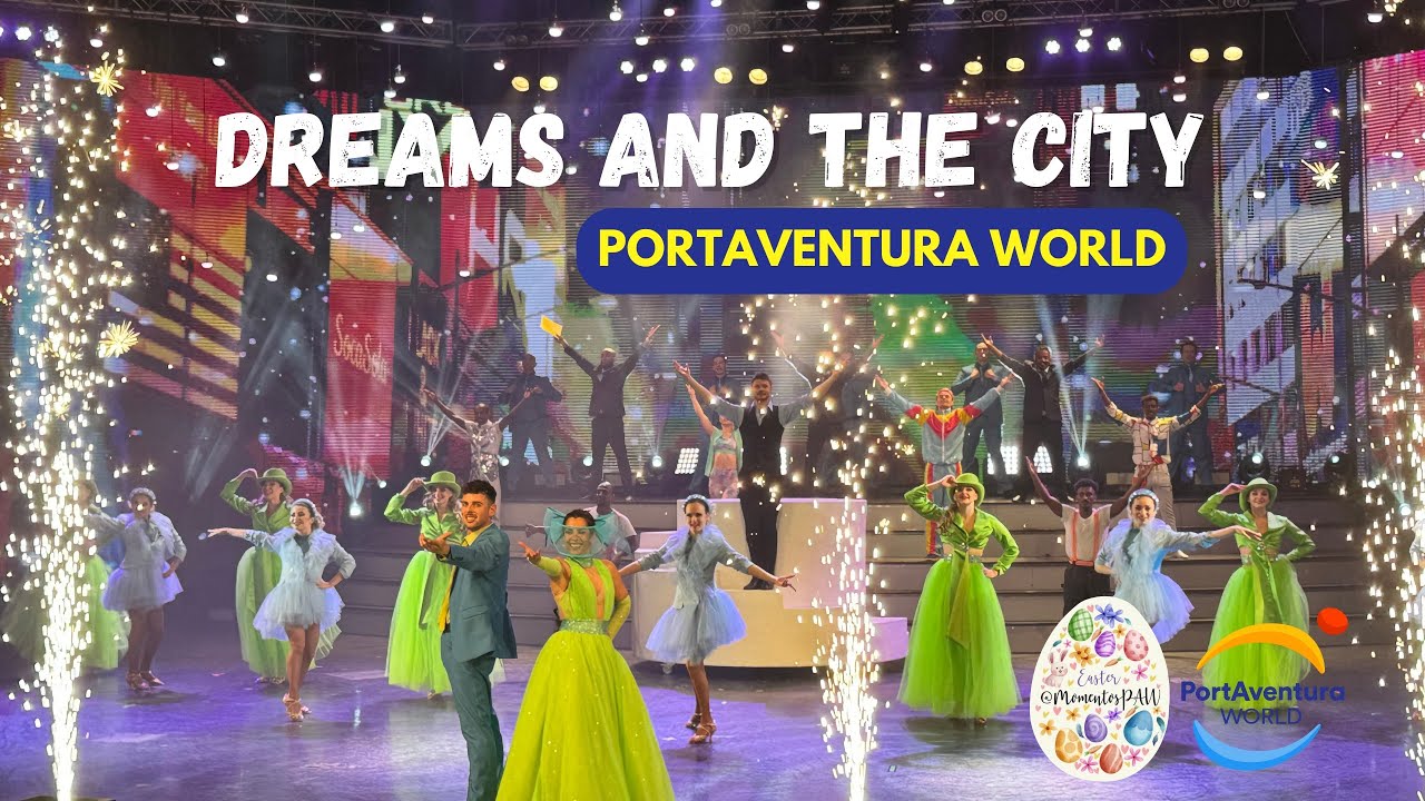 Dreams and the City [4k UHD] El nuevo show del teatro imperial de Portaventura World 2024!
