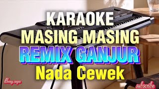 Karaoke MASING MASING Remix Ganjur @BenySape