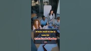 10 Bước chuẩn bị tâm lý tự tin nói trước đám đông (P6). #shorts