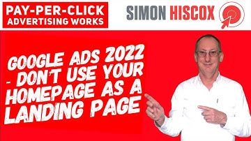 Google Ads 2022 – Don’t use your homepage as a landing page