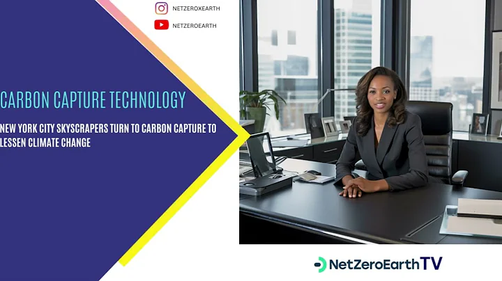 NetZeroEarthTV - New York City Skyscrapers Turn to Carbon Capture to Lessen Climate Change